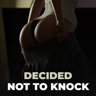 Decided not to knock