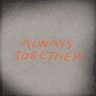 «Always Together...»