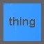 thing