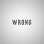 Wrong