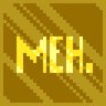 Meh, Whatever