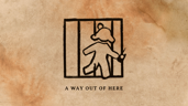 A Way Out of Here