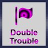 Double Trouble