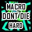 Macro - Hard - Don't Die