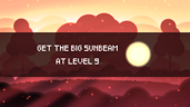 Big Sunbeam at Level 9