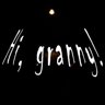 Hi, granny!