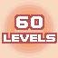 60 LEVELS