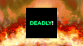 Deadly