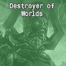 Destroyer of Worlds