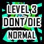 Level 3 - Normal - Don't Die