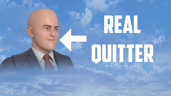 A Real Quitter
