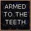 Armed to the Teeth